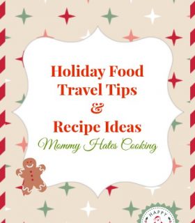 Holiday Travel Tips & Recipe Ideas I Mommy Hates Cooking