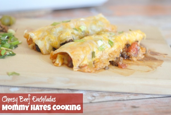 Cheesy Beef Enchiladas I Mommy Hates Cooking
