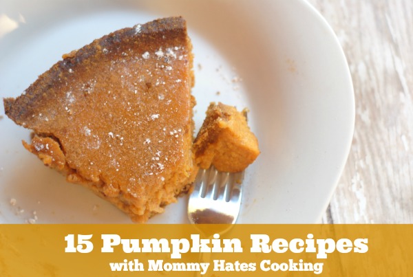 15 Pumpkin Recipes with Mommy Hates Cooking 