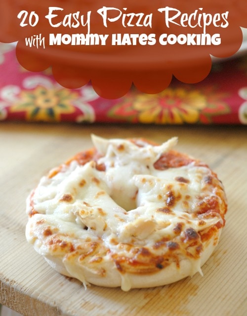 20 Easy Pizza Recipes with Mommy Hates Cooking